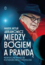 Między Bogiem a prawdą - Marek Artur Abramowicz