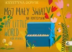 Mój mały świat na fortepian - Krystyna Gowik