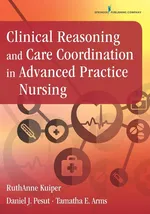 Clinical Reasoning and Care Coordination in Advanced Practice Nursing - Ruthanne Kuiper