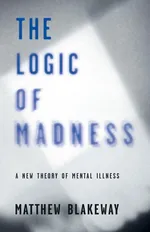 The Logic of Madness - Matthew Blakeway