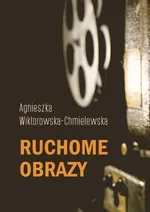 Ruchome obrazy - Agnieszka Wiktorowska-Chmielewska