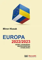 Europa 2022/2023 wobec zagrożenia bezpieczeństwa i stabilności - Miron Kłusak