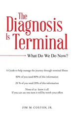 The Diagnosis Is Terminal - Jr. Jim M. Coston