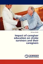 Impact of Caregiver Education on Stroke Survivors and Their Caregivers - Witness Mudzi
