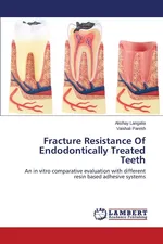 Fracture Resistance of Endodontically Treated Teeth - Akshay Langalia