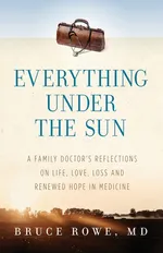 Everything Under the Sun - MD Bruce Rowe