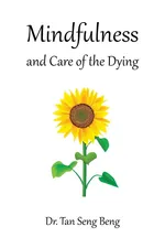 Mindfulness and Care of the Dying - Beng Dr. Tan Seng