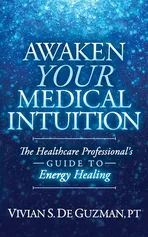Awaken Your Medical Intuition - Guzman PT Vivian S. De
