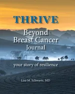 THRIVE Beyond Breast Cancer Journal - MD Lisa M. Schwartz