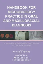 Handbook For Microbiology Practice In Oral And Maxillofacial Diagnosis - Arvind Babu RS