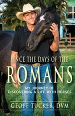 Since the Days of the Romans - DVM Geoff Tucker