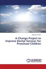 A Change Project to Improve Dental Services for Preschool Children - Araimi Maryam Al