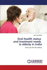 Oral Health Status and Treatment Needs in Elderly in India - Arati Panchbhai