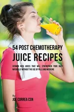 54 Post Chemotherapy Juice Recipes - Joe Correa