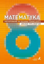 Matematyka Przygotowanie do egzaminu ósmoklasisty Arkusze typu OMAP-800 - Marzenna Grochowalska