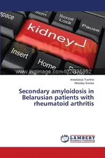 Secondary amyloidosis in Belarusian patients with rheumatoid arthritis - Anastasiya Tushina
