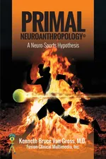 Primal Neuroanthropology - Kenneth Bruce Van Gross