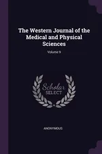 The Western Journal of the Medical and Physical Sciences; Volume 9 - Anonymous