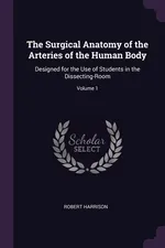The Surgical Anatomy of the Arteries of the Human Body - Robert Harrison
