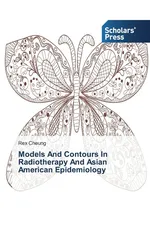 Models And Contours In Radiotherapy And Asian American Epidemiology - Rex Cheung