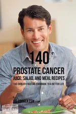 140 Prostate Cancer Juice, Salad, and Meal Recipes - Joe Correa