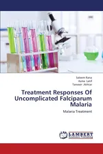 Treatment Responses of Uncomplicated Falciparum Malaria - Saleem Rana