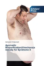 Ayurvedic Biopurification(Virechana)a remedy for Syndrome X - Ashutosh Chaturvedi