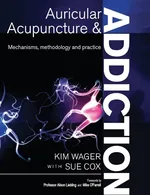 Auricular Acupuncture and Addiction - Kim Wager