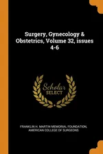 Surgery, Gynecology & Obstetrics, Volume 32, issues 4-6 - Franklin H. Martin Memorial Foundation