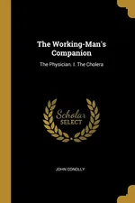 The Working-Man's Companion - John Conolly