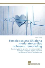 Female sex and ER-alpha modulate cardiac ischaemic remodeling - Xiang Zhang