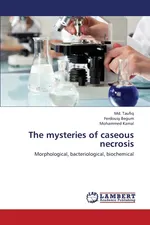 The Mysteries of Caseous Necrosis - MD Taufiq