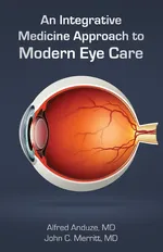 An Integrative Medicine Approach to Modern Eye Care - Alfred Anduze