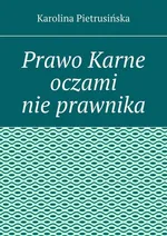 Prawo Karne oczami nie prawnika - Karolina Pietrusińska