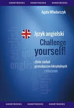Język angielski - Challenge your English Zbiór zadań gramatyczno-leksykalnych - Agata Włodarczyk