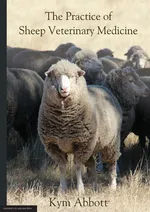 The Practice of Sheep Veterinary Medicine - Kym Abbott