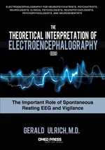 The Theoretical Interpretation of Electroencephalography (Eeg) - Gerald Ulrich