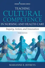 Teaching Cultural Competence in Nursing and Health Care, Third Edition - Marianne R. Jeffreys