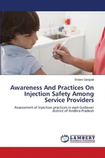 Awareness And Practices On Injection Safety Among Service Providers - Sridevi Garapati
