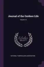 Journal of the Outdoor Life; Volume 13 - Tuberculosis Association National