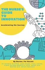 The Nurse's Guide to Innovation - Bonnie Clipper