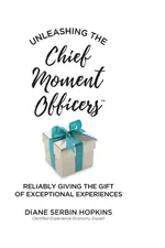 Unleashing the Chief Moment Officers - Diane S. Hopkins