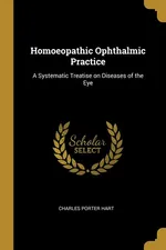 Homoeopathic Ophthalmic Practice - Charles Porter Hart