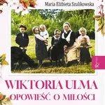 Wiktoria Ulma - Maria Elżbieta Szulikowska