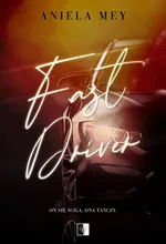 Fast Driver - Aniela Mey