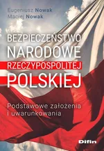 Bezpieczeństwo narodowe Rzeczypospolitej Polskiej - Eugeniusz Nowak