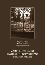 Zabytkowe parki dworskie i folwarczne dorzecza Parsęty - Mariola Truchan
