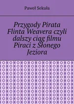 Przygody Pirata Flinta Weavera - Paweł Sekuła