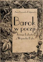 Barok w poezji Jerzego Lieberta i Wojciecha Bąka - Anna Łozowska-Patynowska