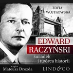 Edward Raczyński. Świadek i twórca historii - Zofia Wojtkowska